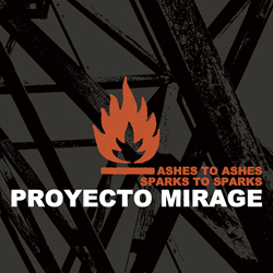 Proyecto Mirage - Ashes To Ashes Sparks To Sparks (2025)